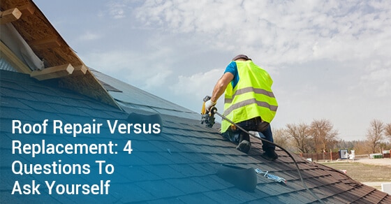 Roof Repair Versus Replacement: 4 Questions To Ask Yourself